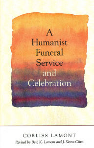 Title: Humanist Funeral Service and Celebration, Author: Corliss Lamont