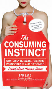 Title: Consuming Instinct: What Juicy Burgers, Ferraris, Pornography, and Gift Giving Reveal About Human Nature, Author: Gad Saad