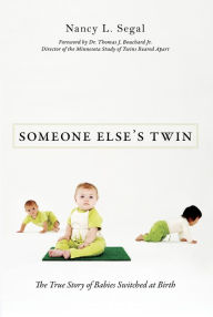 Title: Someone Else's Twin: The True Story of Babies Switched at Birth, Author: Nancy L. Segal