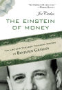 The Einstein of Money: The Life and Timeless Financial Wisdom of Benjamin Graham