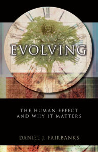 Title: Evolving: The Human Effect and Why It Matters, Author: Daniel J. Fairbanks
