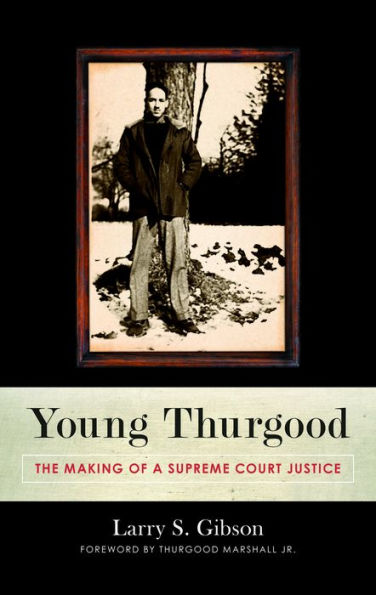 Young Thurgood: The Making of a Supreme Court Justice