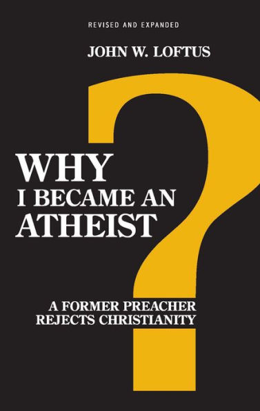 Why I Became an Atheist: A Former Preacher Rejects Christianity