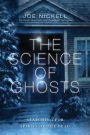 The Science of Ghosts: Searching for Spirits of the Dead