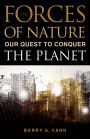 Forces of Nature: Our Quest to Conquer the Planet