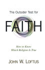 The Outsider Test for Faith: How to Know Which Religion Is True
