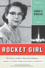 Rocket Girl: The Story of Mary Sherman Morgan, America's First Female Rocket Scientist