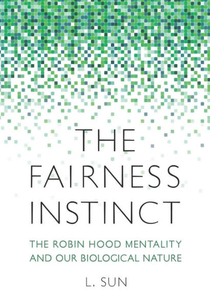 The Fairness Instinct: The Robin Hood Mentality and Our Biological Nature