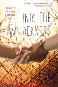 Title: Into the Wilderness (Blood of the Lamb Series #2), Author: Mandy Hager