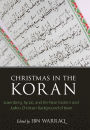 Christmas in the Koran: Luxenberg, Syriac, and the Near Eastern and Judeo-Christian Background of Islam