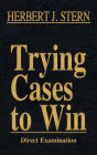 Trying Cases to Win Vol. 2: Direct Examination