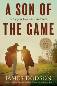 Title: A Son of the Game, Author: James Dodson