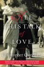 Alternative view 2 of All This Talk of Love: A Novel