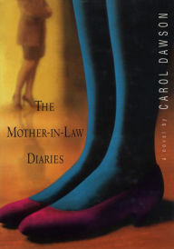 Title: The Mother-in-Law Diaries: A Novel, Author: Carol Dawson