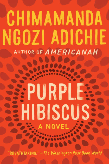 Purple Hibiscus by Chimamanda Ngozi Adichie, Paperback | Barnes