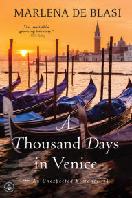 Title: A Thousand Days in Venice: An Unexpected Romance, Author: Marlena de Blasi