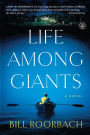 Life Among Giants: A Novel