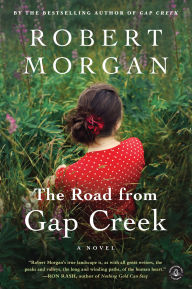 Title: The Road from Gap Creek: A Novel, Author: Robert Morgan