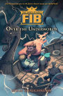 Over the Underworld (The Unbelievable FIB Series #2)