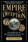 Empire of Deception: The Incredible Story of a Master Swindler Who Seduced a City and Captivated the Nation