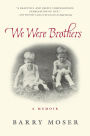 We Were Brothers: A Memoir