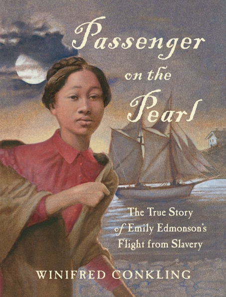 Passenger on the Pearl: The True Story of Emily Edmonson's Flight from Slavery