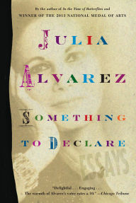 Title: Something to Declare, Author: Julia Alvarez
