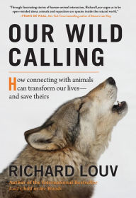 Download ebook for itouch Our Wild Calling: How Connecting with Animals Can Transform Our Lives-and Save Theirs English version 9781616205607 PDF PDB