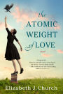 Atomic Weight of Love: A Novel