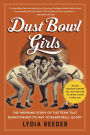 Dust Bowl Girls: The Inspiring Story of the Team that Barnstormed Its Way to Basketball Glory