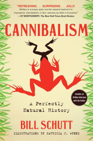 Title: Cannibalism: A Perfectly Natural History, Author: Bill Schutt