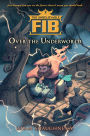 Over the Underworld (The Unbelievable FIB Series #2)