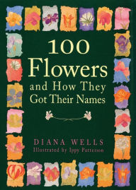 Title: 100 Flowers and How They Got Their Names, Author: Diana Wells