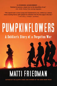 Title: Pumpkinflowers: A Soldier's Story of a Forgotten War, Author: Matti Friedman