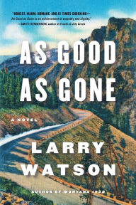 Title: As Good as Gone: A Novel, Author: Larry Watson