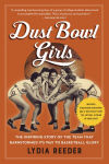 Alternative view 1 of Dust Bowl Girls: The Inspiring Story of the Team That Barnstormed Its Way to Basketball Glory