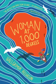 Title: Woman at 1,000 Degrees: A Novel, Author: Hallgrímur Helgason