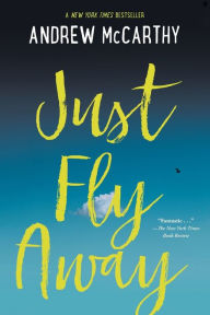 Title: Just Fly Away, Author: Andrew McCarthy