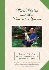 Title: Mrs. Whaley and Her Charleston Garden, Author: Emily Whaley
