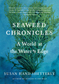 Title: Seaweed Chronicles: A World at the Water's Edge, Author: Susan Hand Shetterly