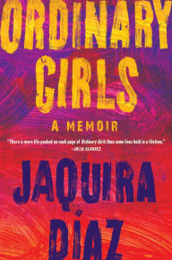 Free downloading ebooks pdf Ordinary Girls: A Memoir 9781616209131 by Jaquira Díaz