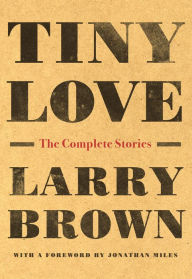Downloading books on ipod nano Tiny Love: The Complete Stories of Larry Brown ePub English version