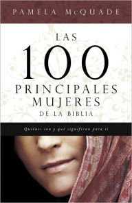 Las 100 Principales Mujeres de la Biblia (The Top 100 Women of the Bible)