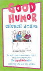 Good Humor: Church Jokes: The Best Church and Church People Jokes and Cartoons from The Joyful Noiseletter
