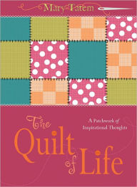 The Quilt of Life: A Patchwork of Inspirational Thoughts
