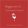 Happiness Is...Anything Dipped in Chocolate: (and other simple pleasures)