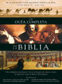La guia completa de la Biblia: Una referencia ilustrada y facil de seguir que abarca tanto el Antiguo como el Nuevo Testamento