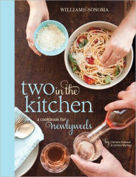 Title: Two in the Kitchen (Williams-Sonoma): A Cookbook for Newlyweds, Author: Jordan Mackay