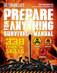Title: Prepare for Anything (Outdoor Life): 338 Essential Skills, Author: Tim MacWelch