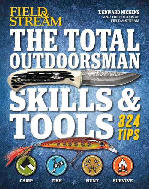 The Total Outdoorsman Skills & Tools Manual (Field & Stream) [Book]